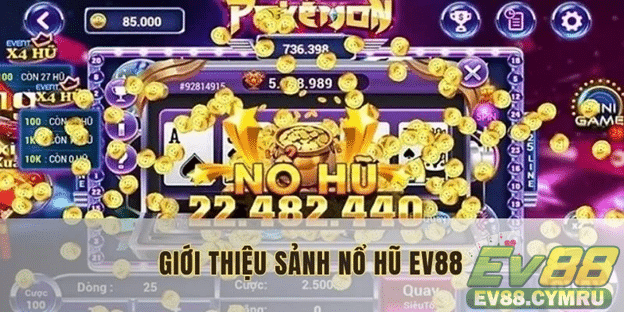 Đặc điểm nổi bật của nổ hũ EV88