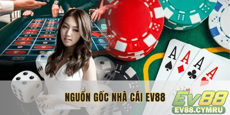 Lịch sử hình thành và phát triển của EV88